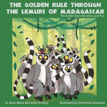 The Golden Rule Through the Lemurs of Madagascar : The Golden Rule Is for Lemurs and You