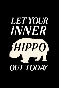 Paperback Let your inner hippo out today: Blank Lined Journal Notebook, 6" x 9", Hippo journal, Hippo notebook, Ruled, Writing Book, Notebook for Hippo lovers, Book