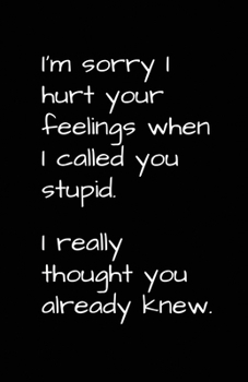 Paperback Sorry I Hurt Your Feelings: Blank Daily Writing Notebook Diary with Ruled Lines Book