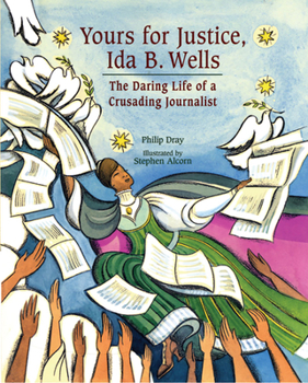 Hardcover Yours for Justice, Ida B. Wells: The Daring Life of a Crusading Journalist Book