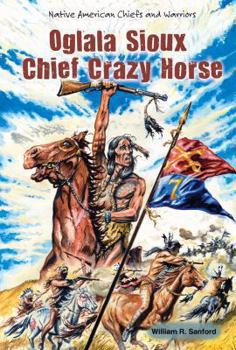 Crazy Horse: Sioux Warrior (Native American Leaders of the Wild West) - Book  of the Native American Chiefs and Warriors