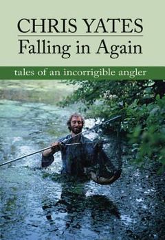 Hardcover Falling in Again: Tales of an Incorrigible Angler Book