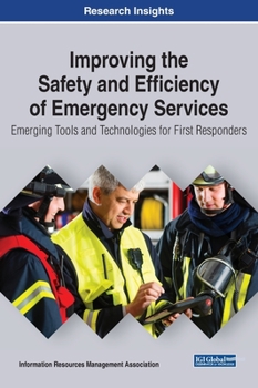Hardcover Improving the Safety and Efficiency of Emergency Services: Emerging Tools and Technologies for First Responders Book