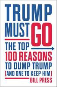 Hardcover Trump Must Go: The Top 100 Reasons to Dump Trump (and One to Keep Him) Book