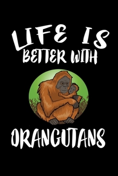 Paperback Life Is Better With Orangutans: Animal Nature Collection Book