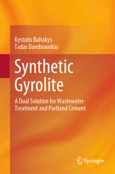 Hardcover Synthetic Gyrolite: A Dual Solution for Wastewater Treatment and Portland Cement Book