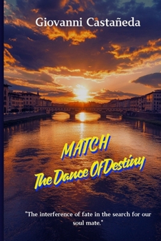 Match, The Dance Of Destiny: Fate's interference in the meeting of two soul mates