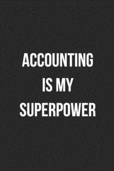 Paperback Accounting Is My Superpower: Blank Lined Journal For Accountants CPA Accountancy Notebook Accounting Coworker Gag Gift Book