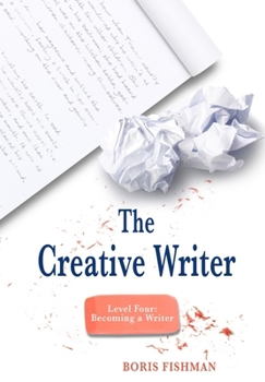 Paperback The Creative Writer, Level Four: Becoming a Writer Book