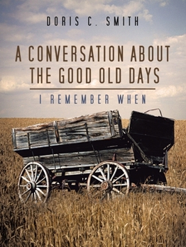 Paperback A Conversation About the Good Old Days: I Remember When Book