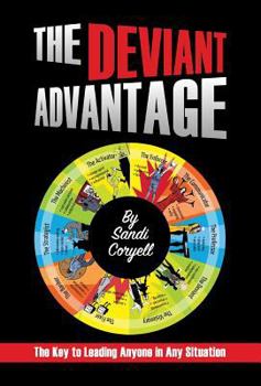 Hardcover The Deviant Advantage: The Key to Leading Anyone in Any Situation Book