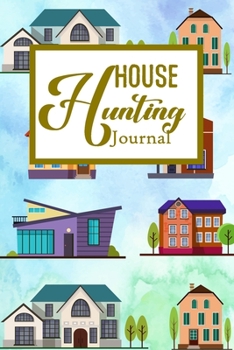 House Hunting Journal: House Hunting Journal Realtor First Time New Buying Buyer Purchasing Home
