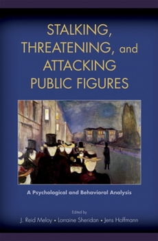Hardcover Stalking, Threatening, and Attacking Public Figures: A Psychological and Behavioral Analysis Book