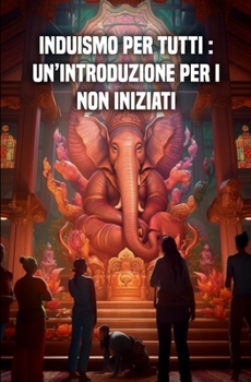 Paperback Induismo per tutti: Un'introduzione per i non iniziati [Italian] Book