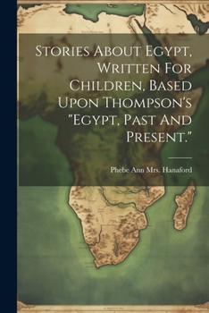 Paperback Stories About Egypt, Written For Children, Based Upon Thompson's "egypt, Past And Present." Book