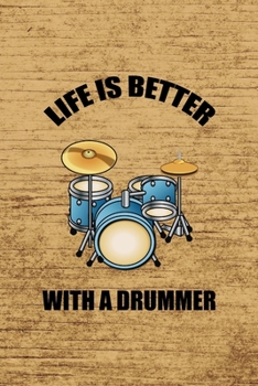 Life Is Better With A Drummer.: All Purpose 6x9 Blank Lined Notebook Journal Way Better Than A Card Trendy Unique Gift Brown Wood Texture Drummer