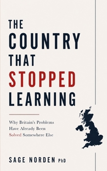 Paperback The Country That Stopped Learning: Why Britain's Problems Have Already Been Solved Somewhere Else Book