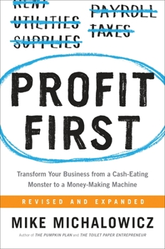 Hardcover Profit First: Transform Your Business from a Cash-Eating Monster to a Money-Making Machine Book
