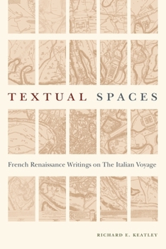 Textual Spaces: French Renaissance Writings on the Italian Voyage - Book  of the Early Modern Studies