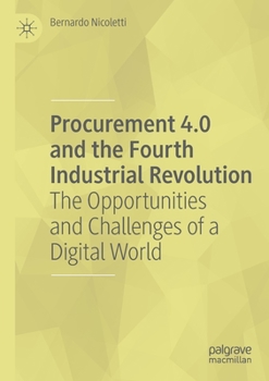 Paperback Procurement 4.0 and the Fourth Industrial Revolution: The Opportunities and Challenges of a Digital World Book