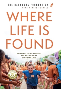 Hardcover Where Life Is Found: Stories of Faith, Purpose, and Belonging at Camp Barnabas Book