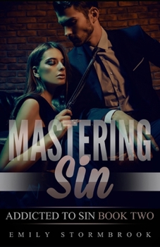 Mastering Sin - Book #2 of the Addicted to Sin
