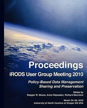 Paperback Proceedings iRODS User Group Meeting 2010: Policy-Based Data Management, Sharing, and Preservation Book