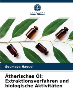 Paperback Ätherisches Öl: Extraktionsverfahren und biologische Aktivitäten [German] Book