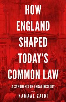 Paperback How England Shaped Today's Common Law: A Synthesis of Legal History Book