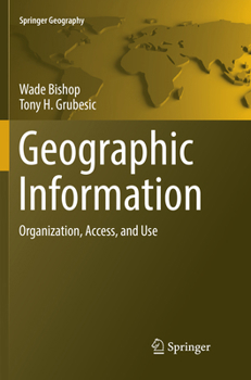 Paperback Geographic Information: Organization, Access, and Use Book