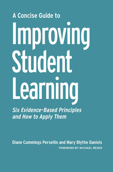 Hardcover A Concise Guide to Improving Student Learning: Six Evidence-Based Principles and How to Apply Them Book