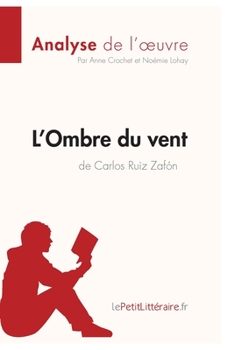 Paperback L'Ombre du vent de Carlos Ruiz Zafón (Analyse de l'oeuvre): Analyse complète et résumé détaillé de l'oeuvre [French] Book