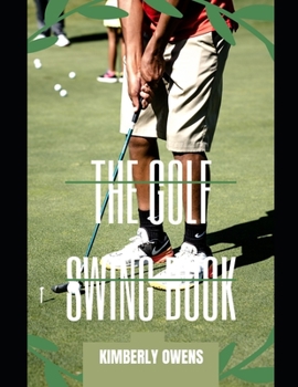 Paperback The Golf Swing Book: Basic Tips and Tricks to Improve Your Swing! Book