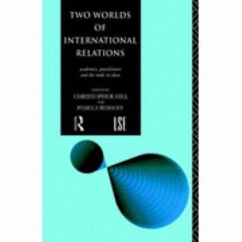 Paperback Two Worlds of International Relations: Academics, Practitioners and the Trade in Ideas Book