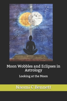 Paperback Moon Wobbles and Eclipses in Astrology: Looking at the Moon Book