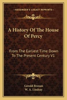 Paperback A History Of The House Of Percy: From The Earliest Time Down To The Present Century V1 Book