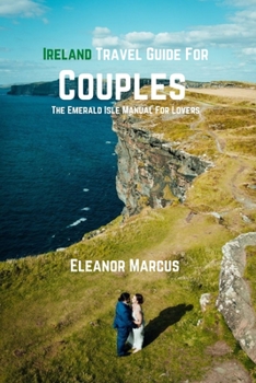 Paperback Ireland Travel Guide For Couples: The Emerald Isle Manual For Lovers [Large Print] Book