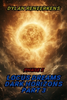 Paperback Locus Dreams: Dark Horizons - Phase 2, Part 3 Book