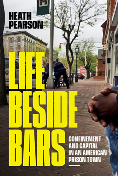 Paperback Life beside Bars: Confinement and Capital in an American Prison Town Book