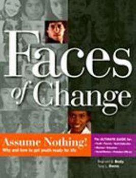Paperback Faces of Change: Assume Nothing! Why and How to Get Youth Ready for Life Book