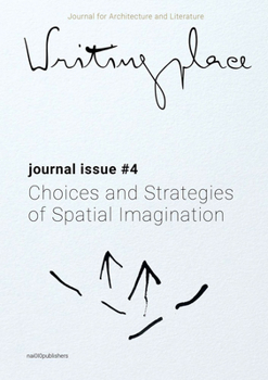 Paperback Writingplace Journal for Architecture and Literature 4: Choices and Strategies of Spatial Imagination Book