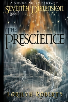 Seventh Dimension - The Prescience: A Young Adult Fantasy - Book #5 of the Seventh Dimension