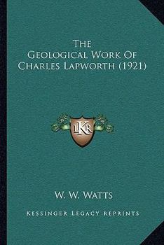 Paperback The Geological Work Of Charles Lapworth (1921) Book
