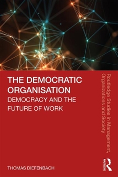Paperback The Democratic Organisation: Democracy and the Future of Work Book