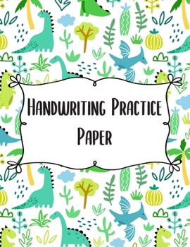 Handwriting Practice Paper: Cute/Kawaii Dinosaurs Notebook with dotted lined sheets for k-3 students For ABC kids (kindergartener gifts)