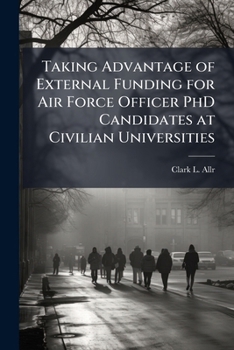 Taking Advantage of External Funding for Air Force Officer PhD Candidates at Civilian Universities