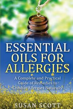 Paperback Essential Oils for Allergies: A Complete Practical Guide of Natural Remedies and Ailments Book