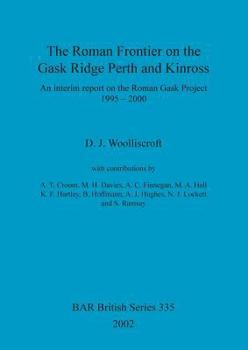 Paperback The Roman Frontier on the Gask Ridge: Perth and Kinross: An interim report on the Roman Gask Project 1995-2000 Book