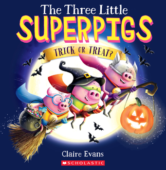 Paperback The Three Little Superpigs: Trick or Treat? Book