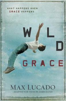 Paperback Wild Grace: What Happens When Grace Happens Book